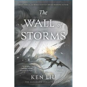 The Wall of Storms -- Ken Liu